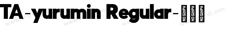 TA-yurumin Regular字体转换 TA-yurumin Regular字体转换